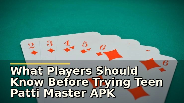 What Players Should Know Before Trying Teen Patti Master APK Download