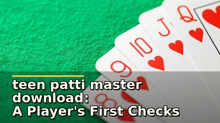 teen patti master download: A Player's First Checks